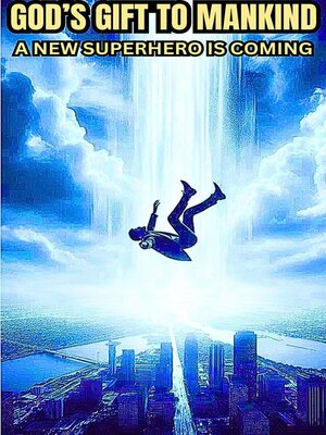 cover image of Gods Gift to Mankind--A New Superhero Is Coming